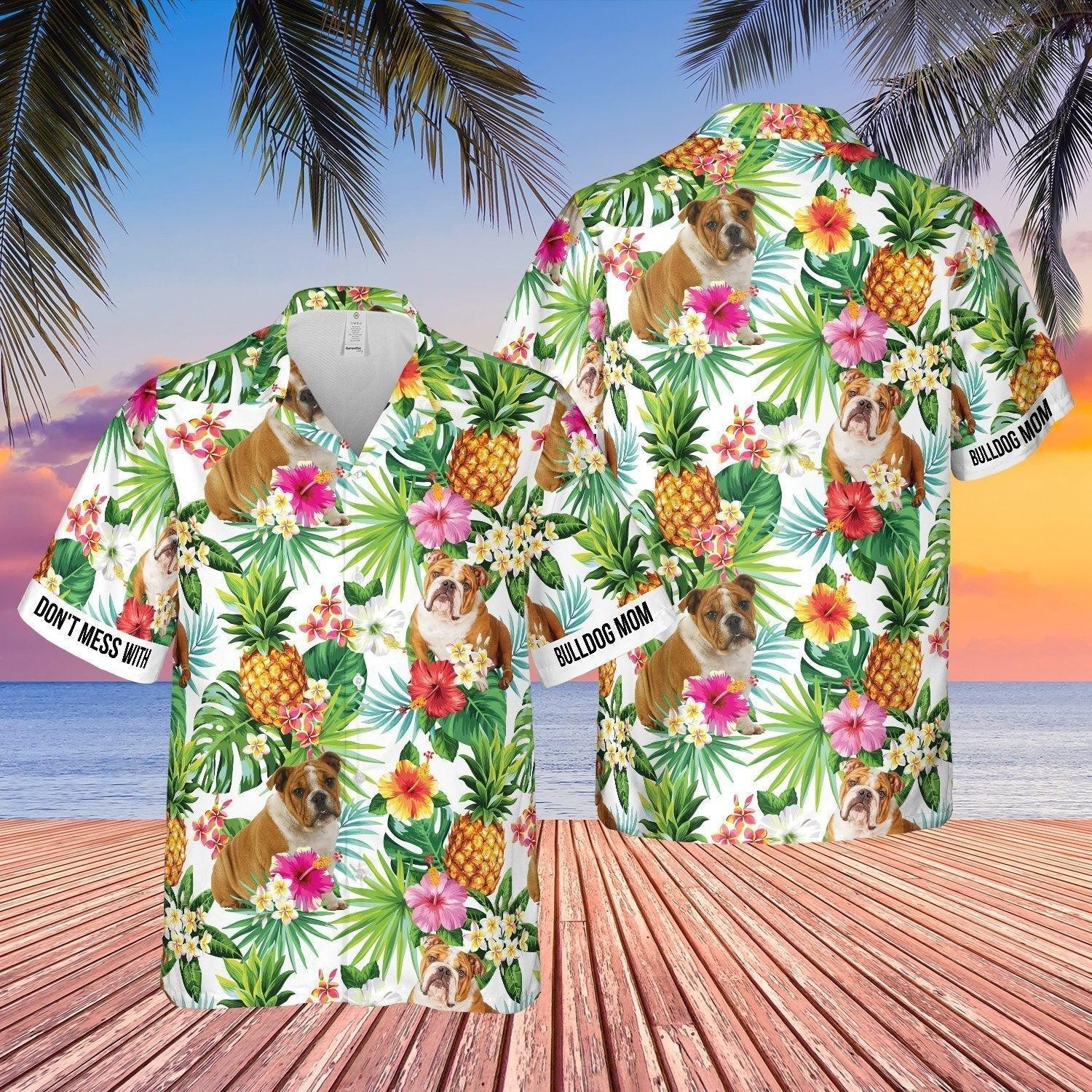 Don’t Mess With Bulldog Mom Pineapple Tropical Hawaiian Shirt