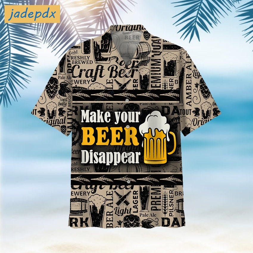 Make Your Beer Disappear Hawaiian Shirt
